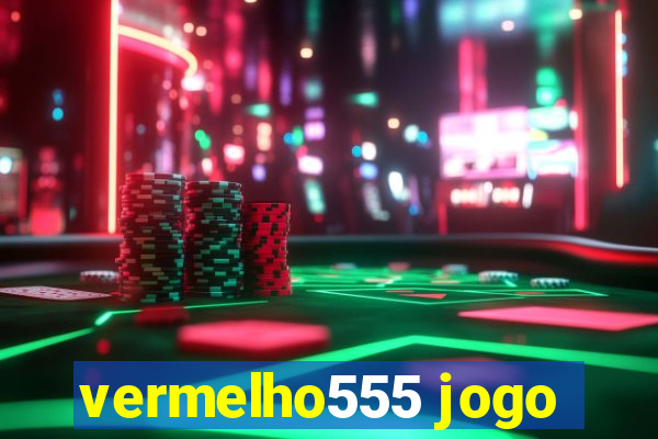 vermelho555 jogo